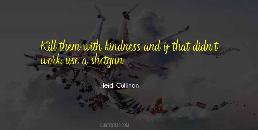 Kill With Kindness Sayings #726159