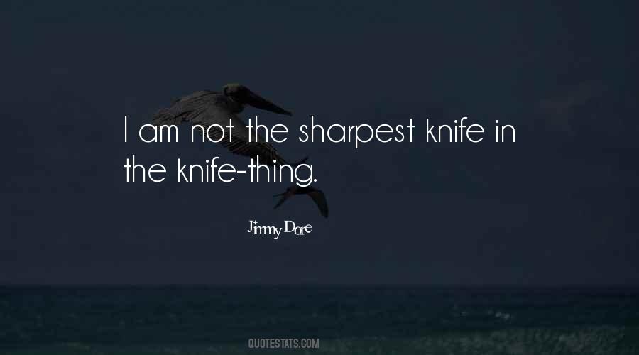 Sharpest Knife Sayings #665227