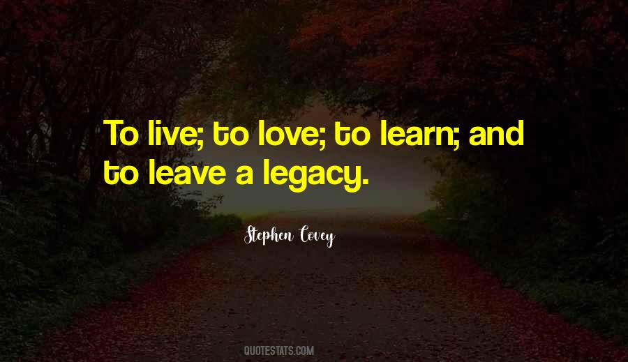 Leave A Legacy Sayings #1090463