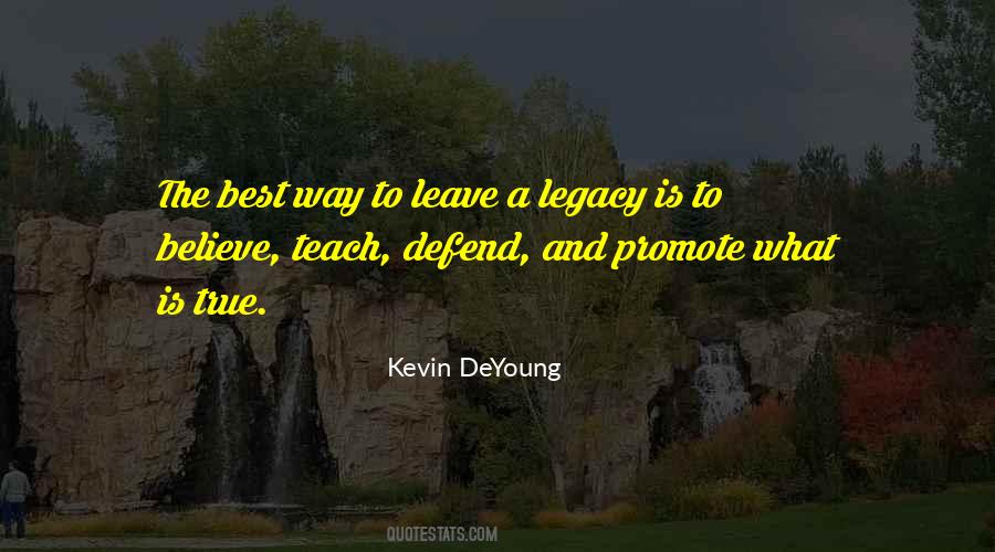 Leave A Legacy Sayings #1113323