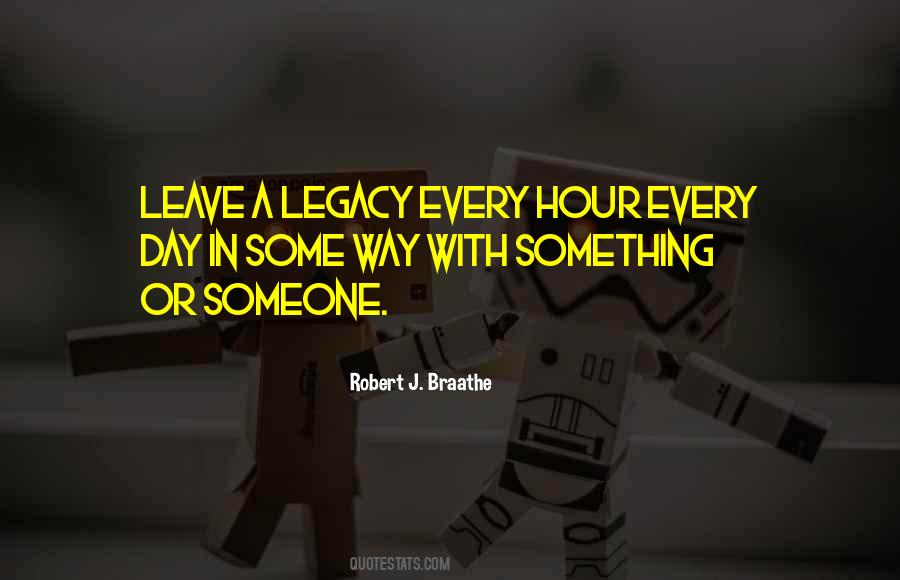 Leave A Legacy Sayings #418441