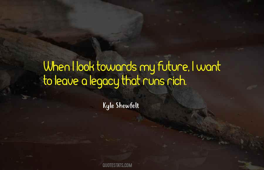 Leave A Legacy Sayings #826101