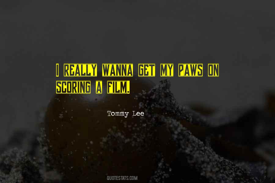 Tommy Lee Sayings #171674