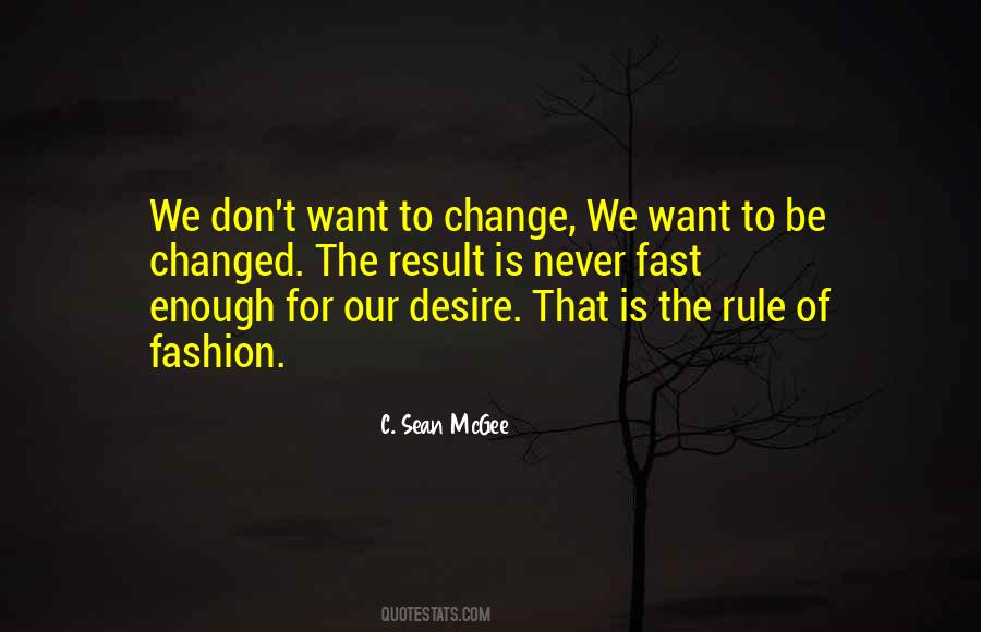 Quotes About Fast Change #559716