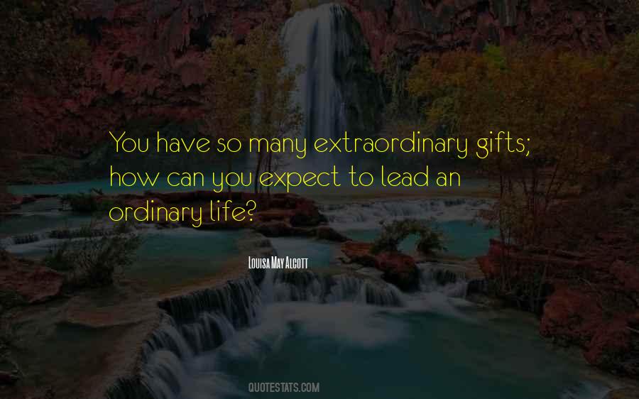 Quotes About An Extraordinary Life #400244