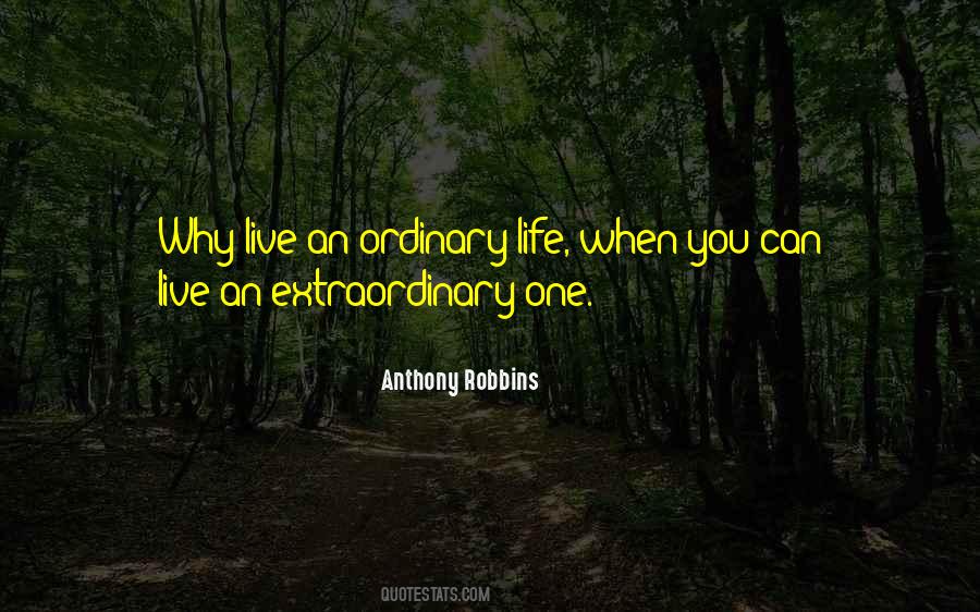 Quotes About An Extraordinary Life #705724