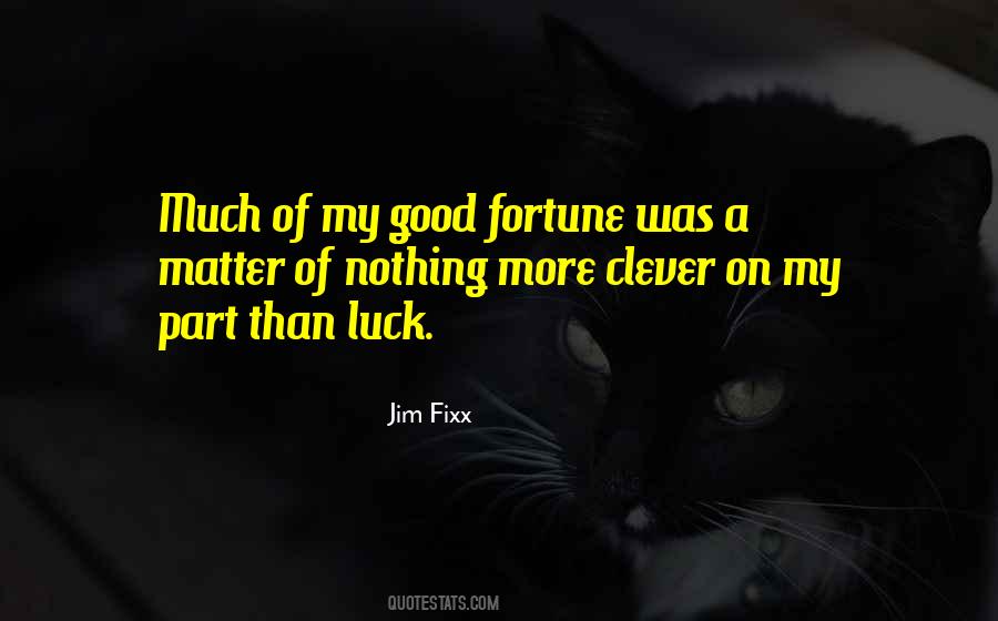 Quotes About Luck And Good Fortune #1735958