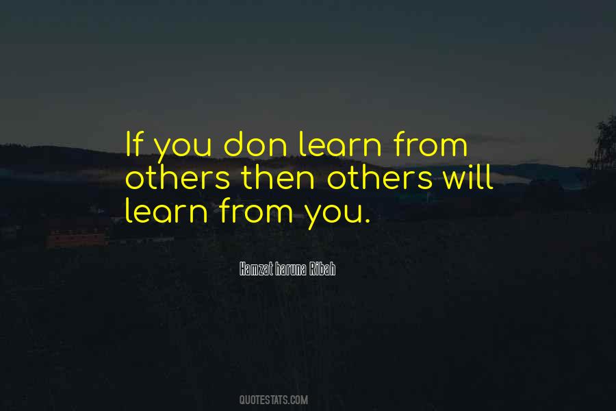 Quotes About Learn From Others #1644662