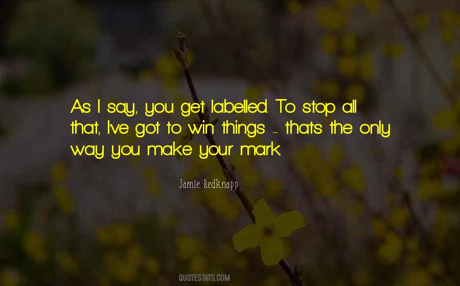 Make Your Mark Sayings #328355