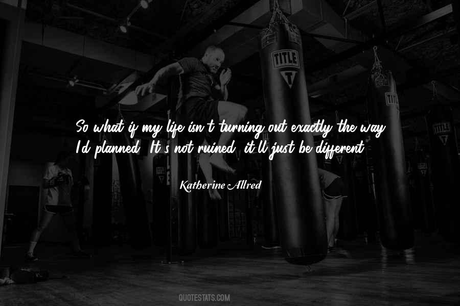 Quotes About Things Not Turning Out As Planned #17126