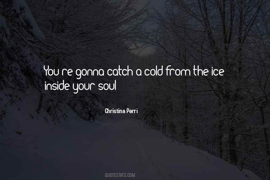 Quotes About Ice Cold #813837
