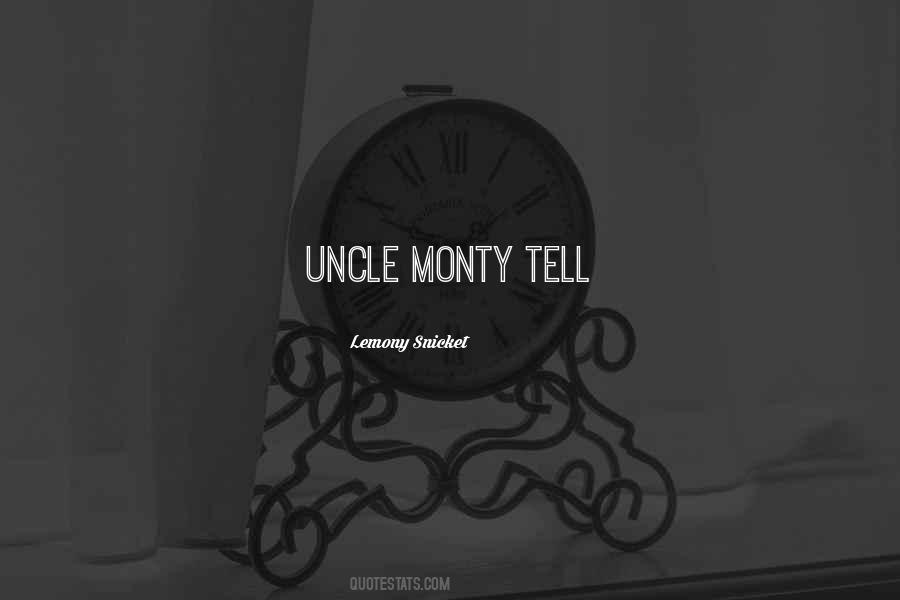 Uncle Monty Sayings #1315163
