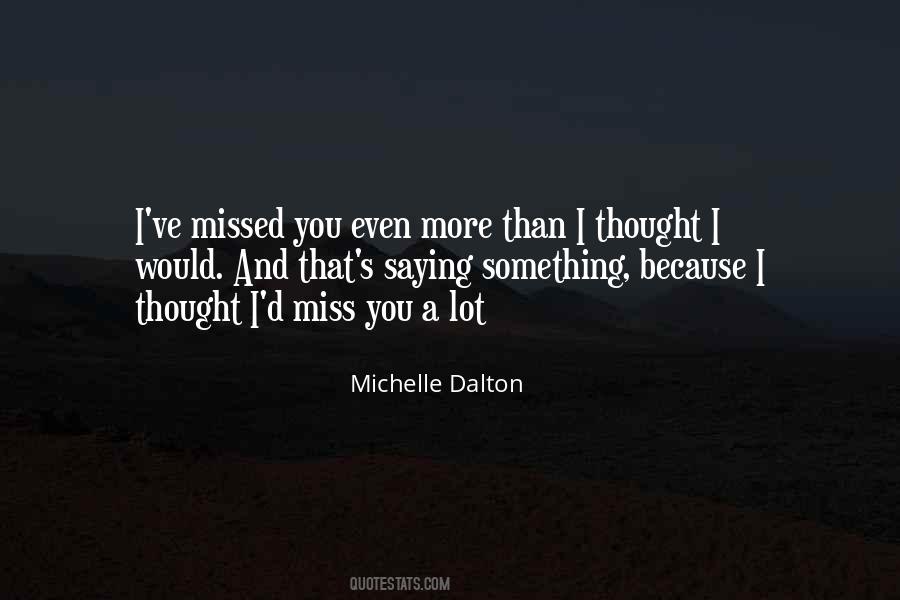 Miss You More Than Sayings #1525019