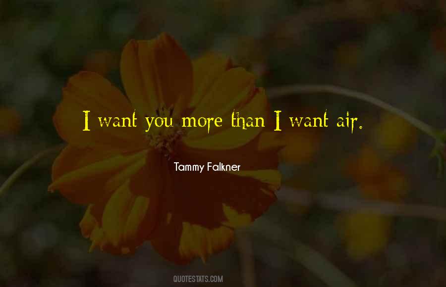 I Want You More Sayings #1347045