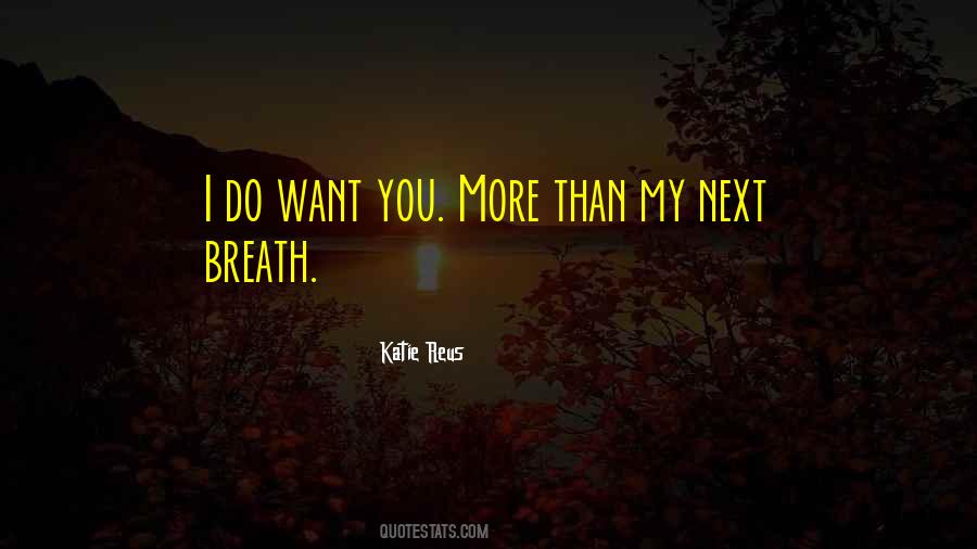 I Want You More Sayings #78507