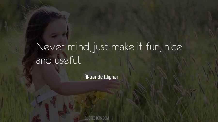 Never Mind Quotes Sayings #461720
