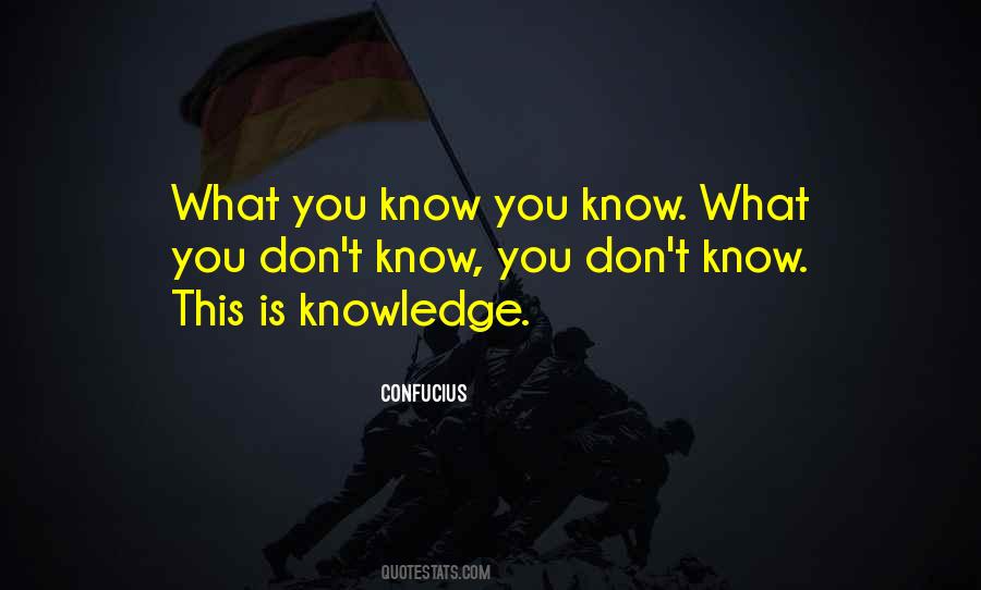 Quotes About What You Know #1372896