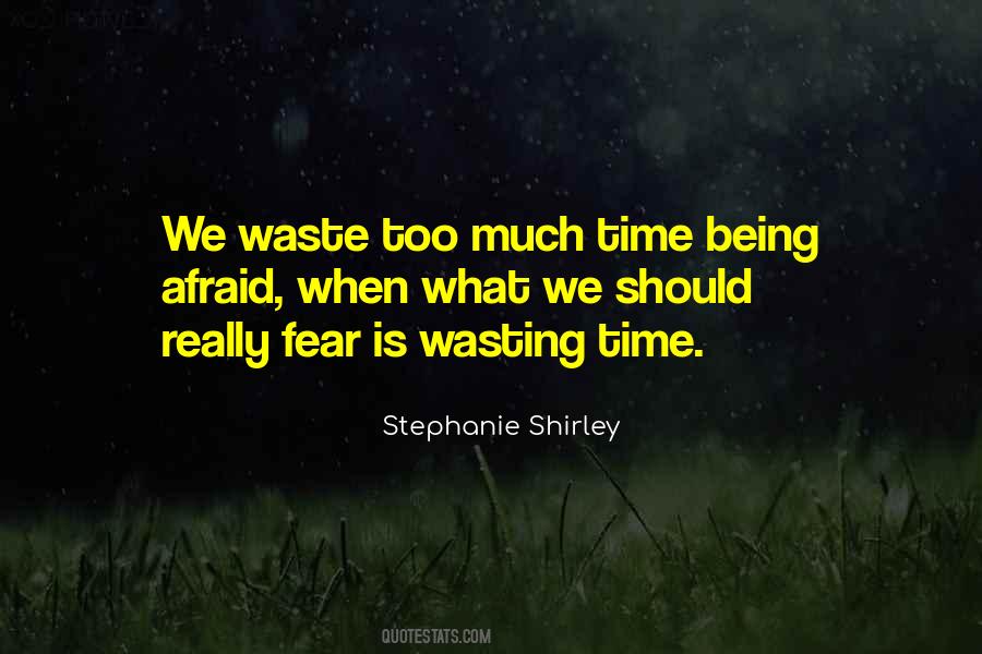 Quotes About Being A Waste Of Time #1850284