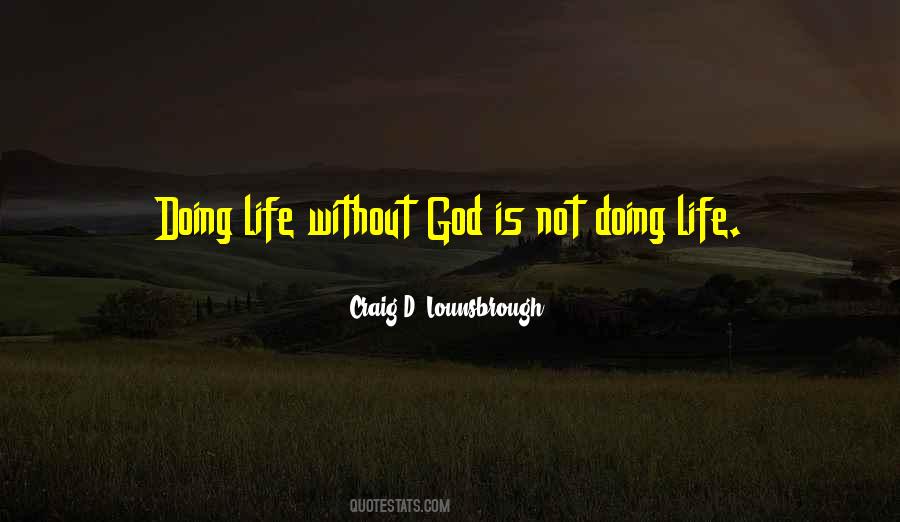 Quotes About Living Without God #486631