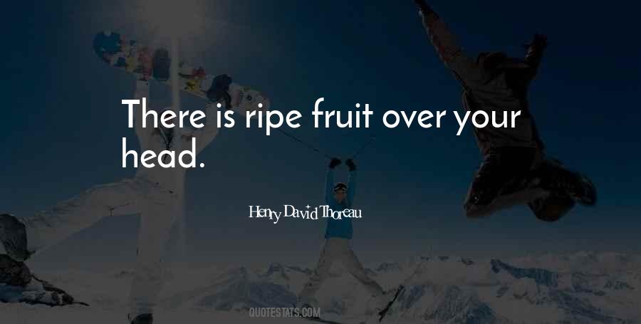 Quotes About Ripe Fruit #1065829