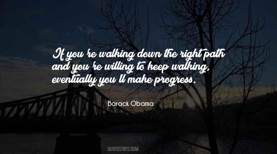 Quotes About Walking Down The Right Path #555156
