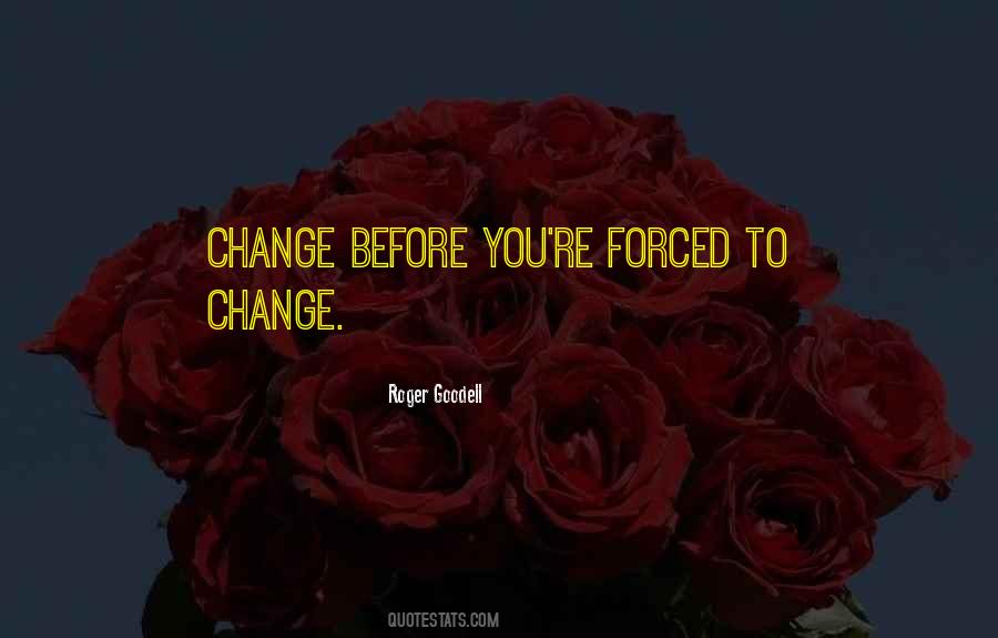 Quotes About Forced Change #1223713