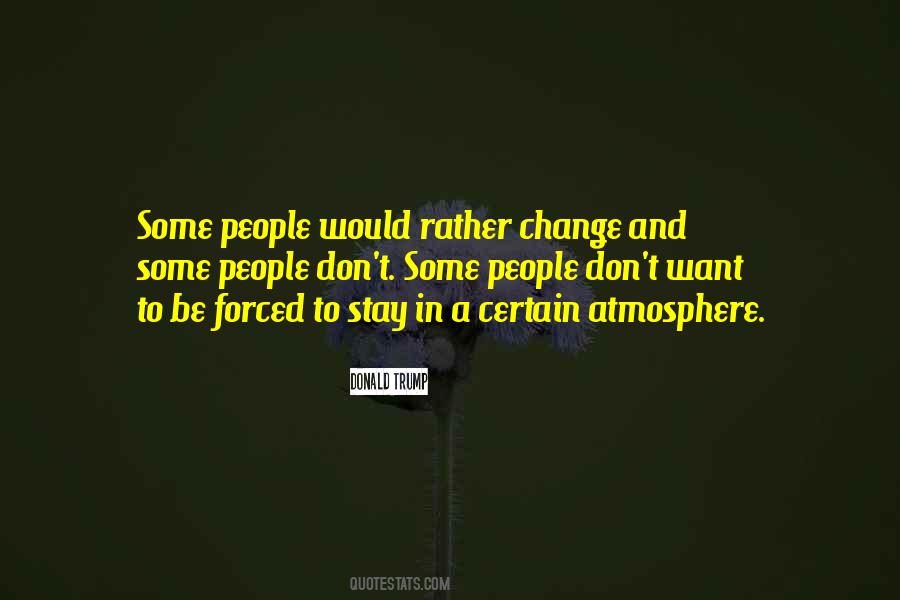 Quotes About Forced Change #484403