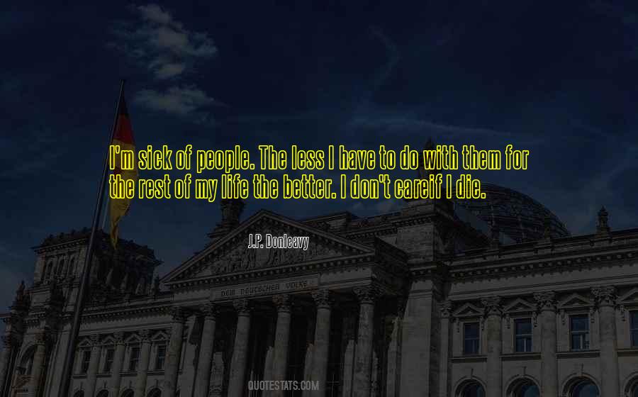 Quotes About Sick Of Life #1306347