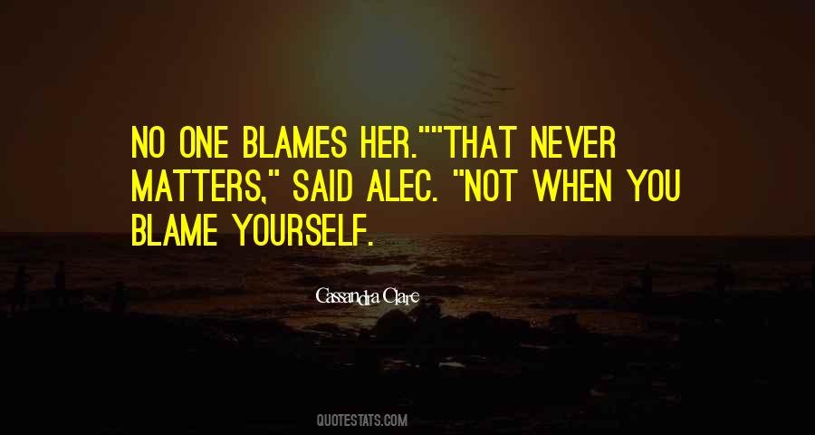 Quotes About Blame Yourself #1419247