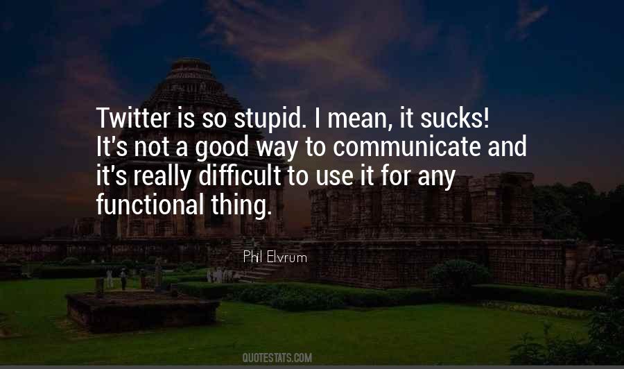 Really Stupid Sayings #89470