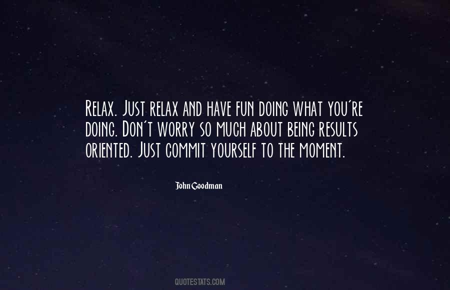 Just Relax Sayings #1878269