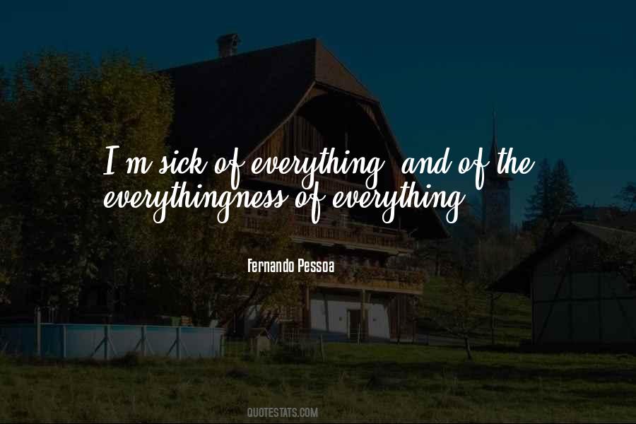 Quotes About Sick Of Everything #843949