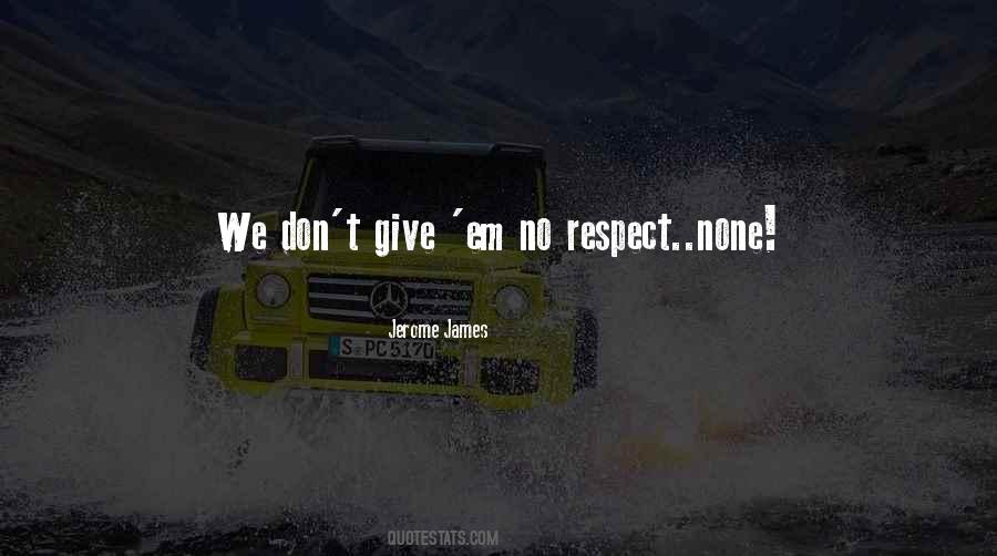 No Respect Sayings #1215418