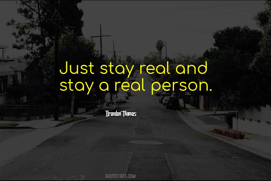 Stay Real Sayings #253253
