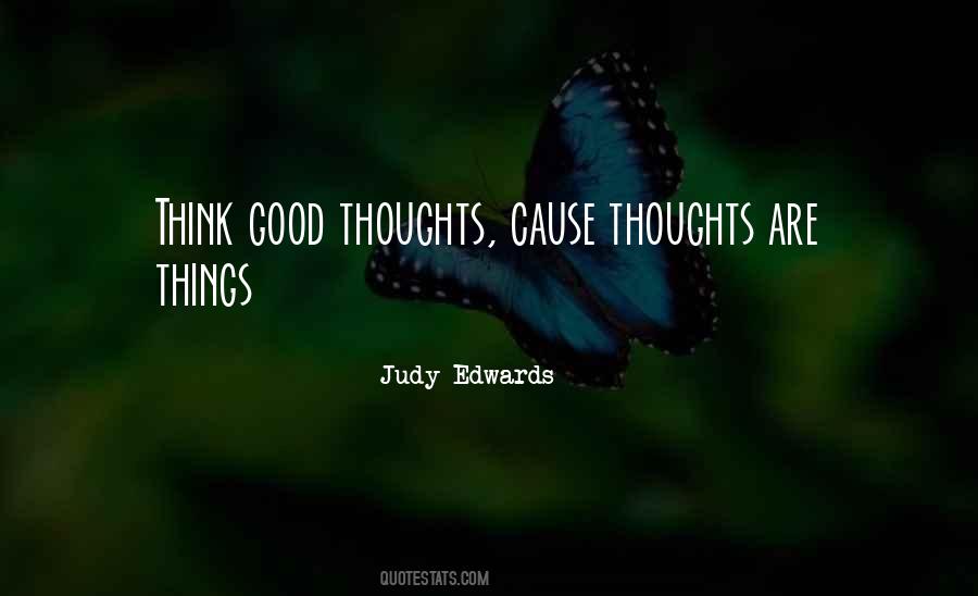 Think Good Thoughts Sayings #849560