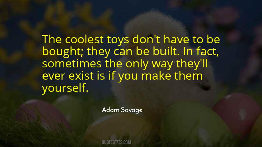 Adam Savage Sayings #651213