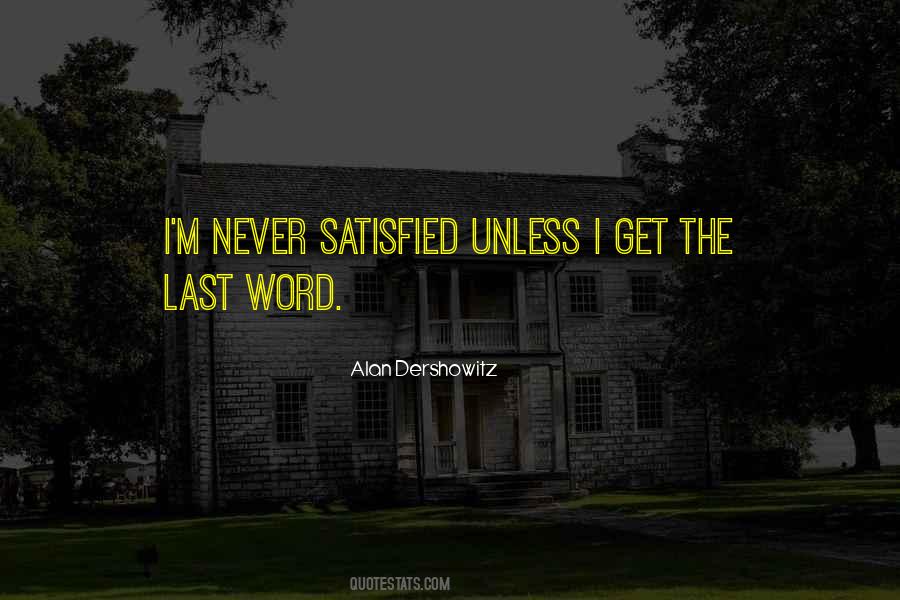 Never Satisfied Sayings #319006