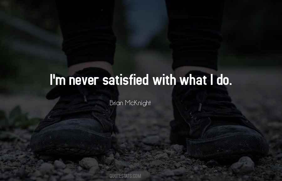 Never Satisfied Sayings #391447