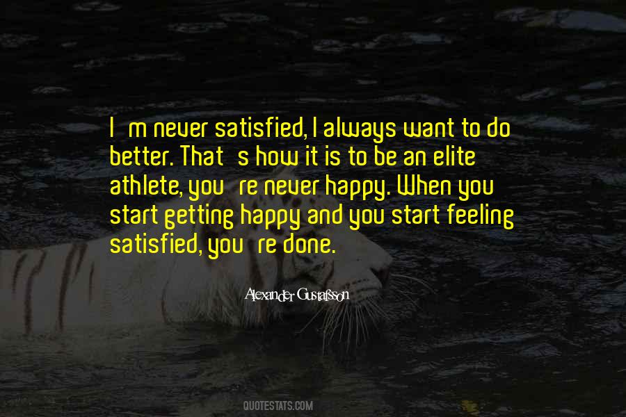 Never Satisfied Sayings #956702