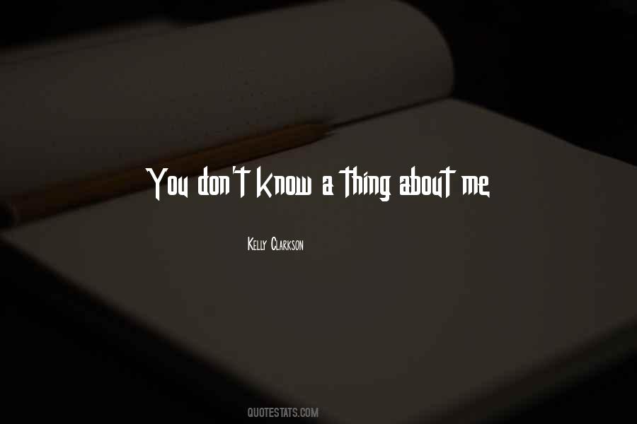 Quotes About You Don't Know Me #1836