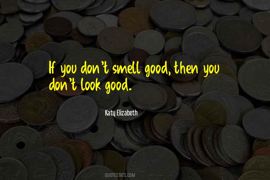 Smell Good Sayings #374254