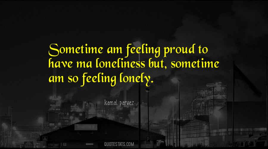 Quotes About Feeling Sad And Lonely #1309390