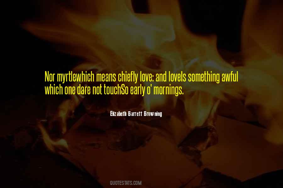 Quotes About Love Elizabeth Barrett Browning #1062441