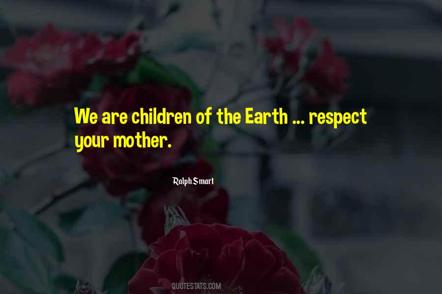 Quotes About Respect For The Earth #431278