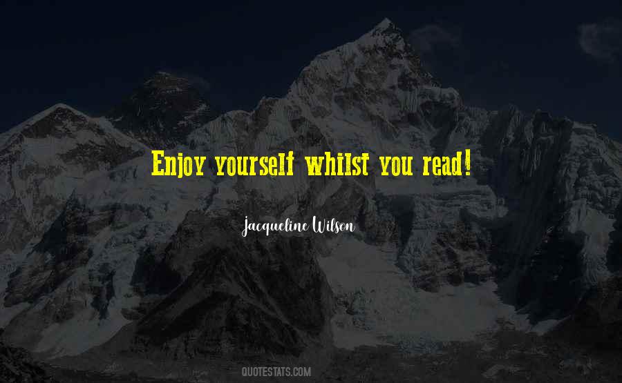 Enjoy Yourself Sayings #1547222