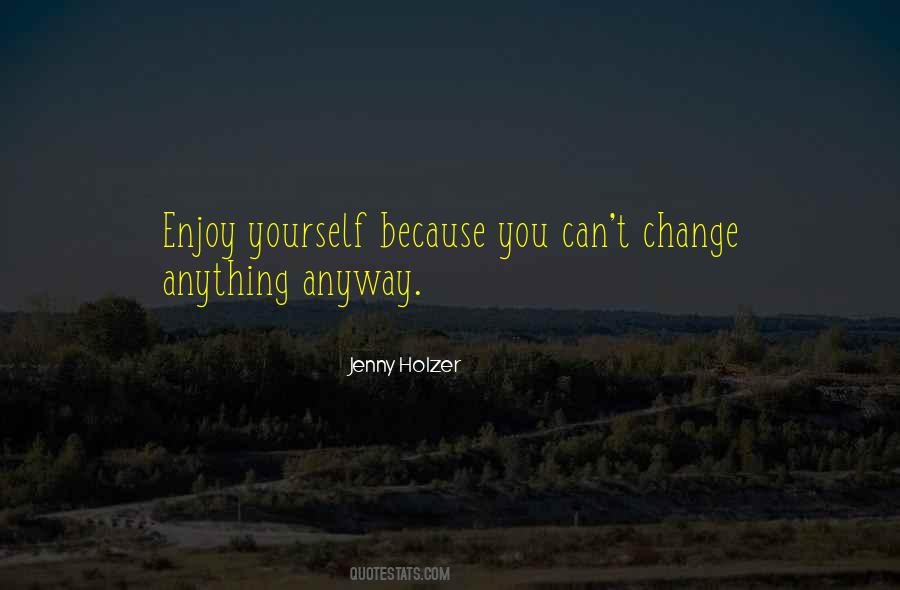 Enjoy Yourself Sayings #598242