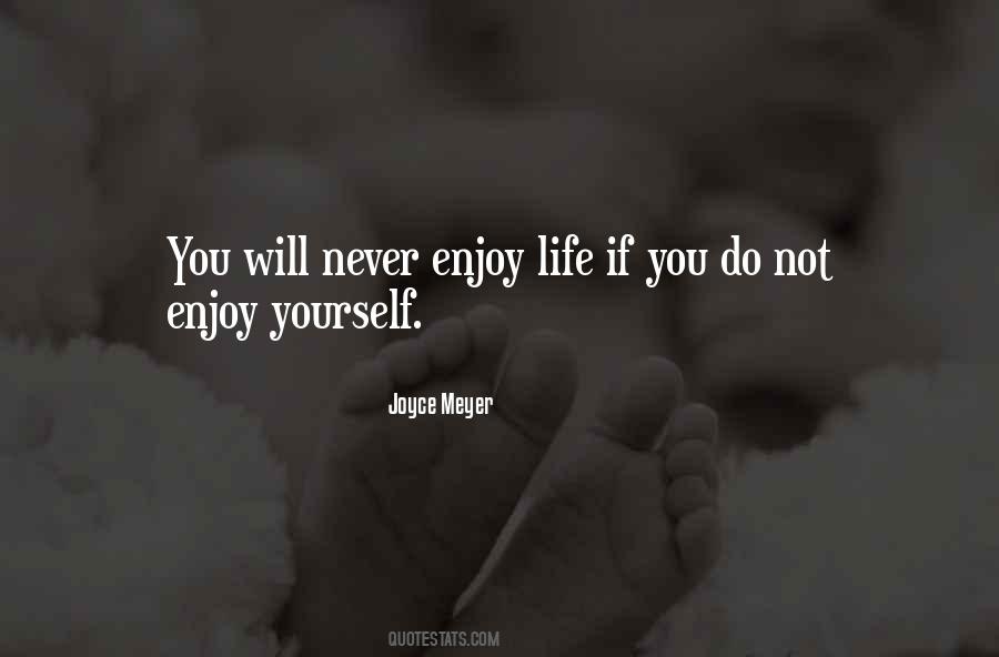 Enjoy Yourself Sayings #836787