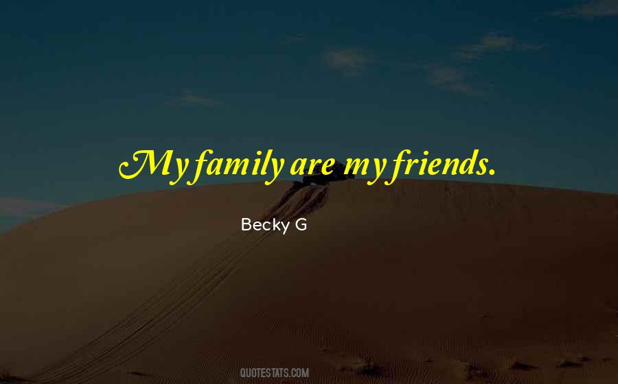Quotes About My Friends Are My Family #1043302
