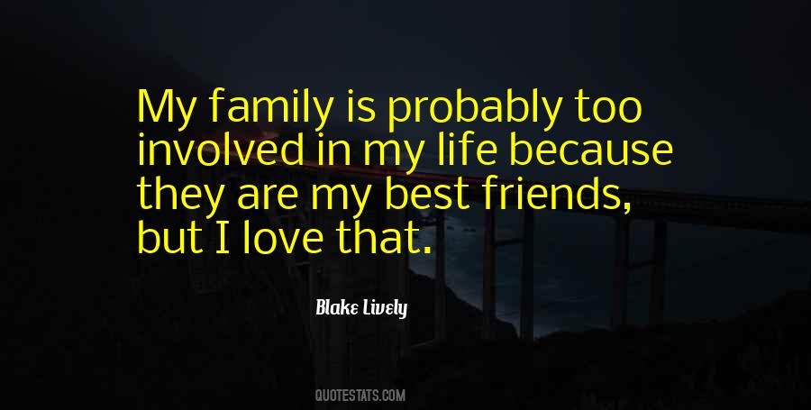 Quotes About My Friends Are My Family #1125346