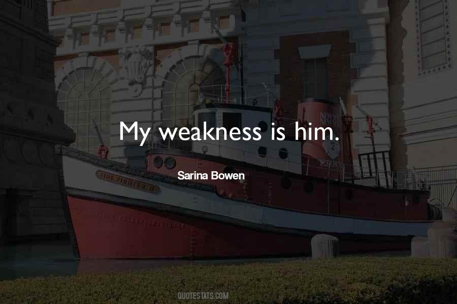 My Weakness Sayings #353326